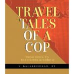 Travel Tales Of A Cop From India To The United Kingdom